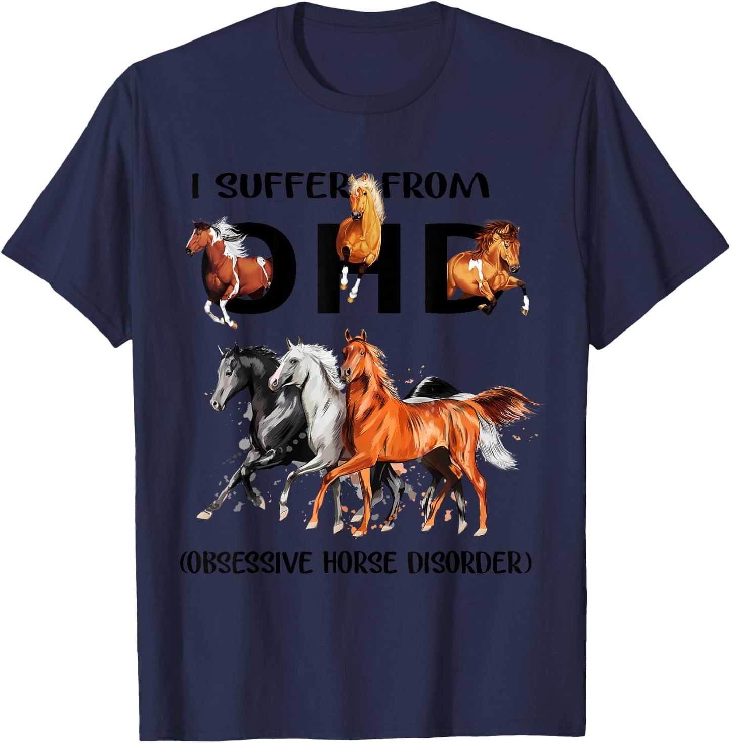Funny Horses I Suffer From OHD Obsessive Horse Disorder T-Shirt - T-Shirt | Navy