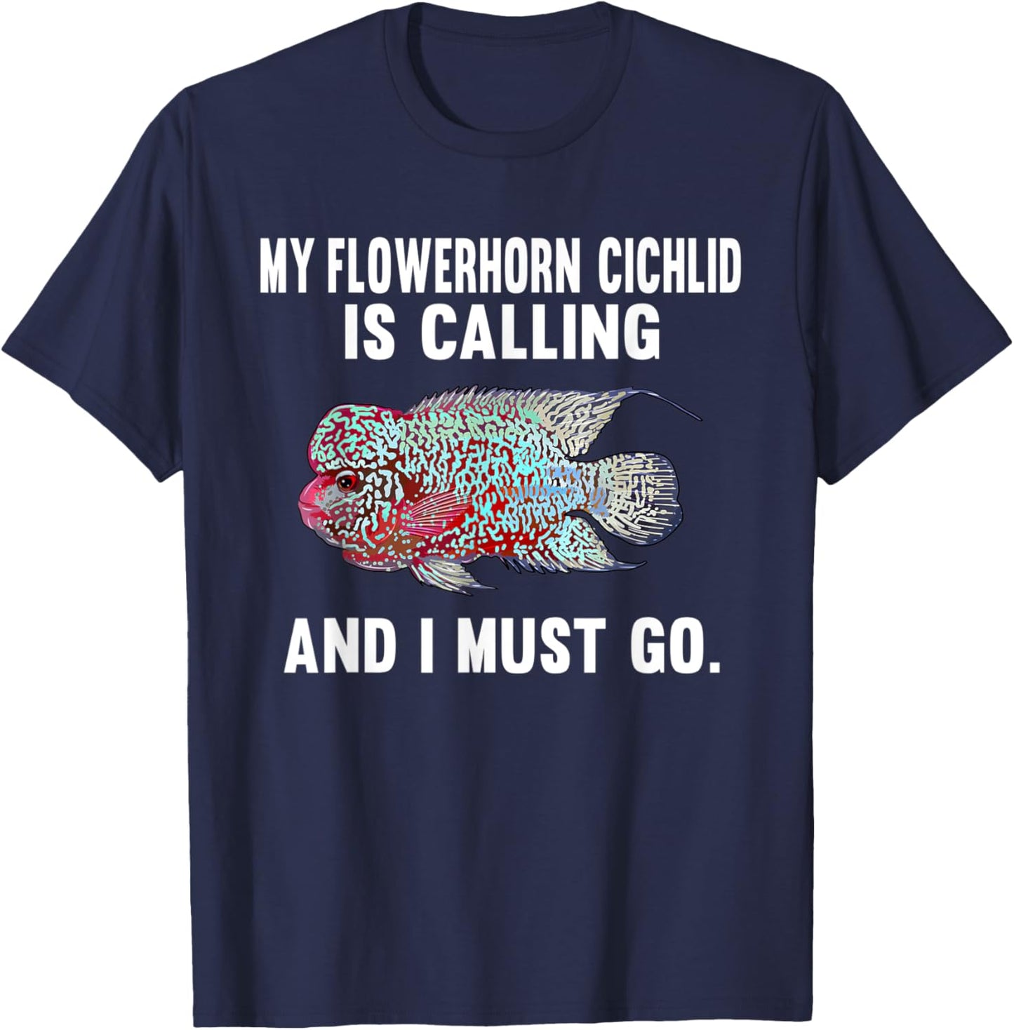 My Flowerhorn Cichlids Is Calling And I Must Go Funny Fish T-Shirt - T-Shirt | Navy