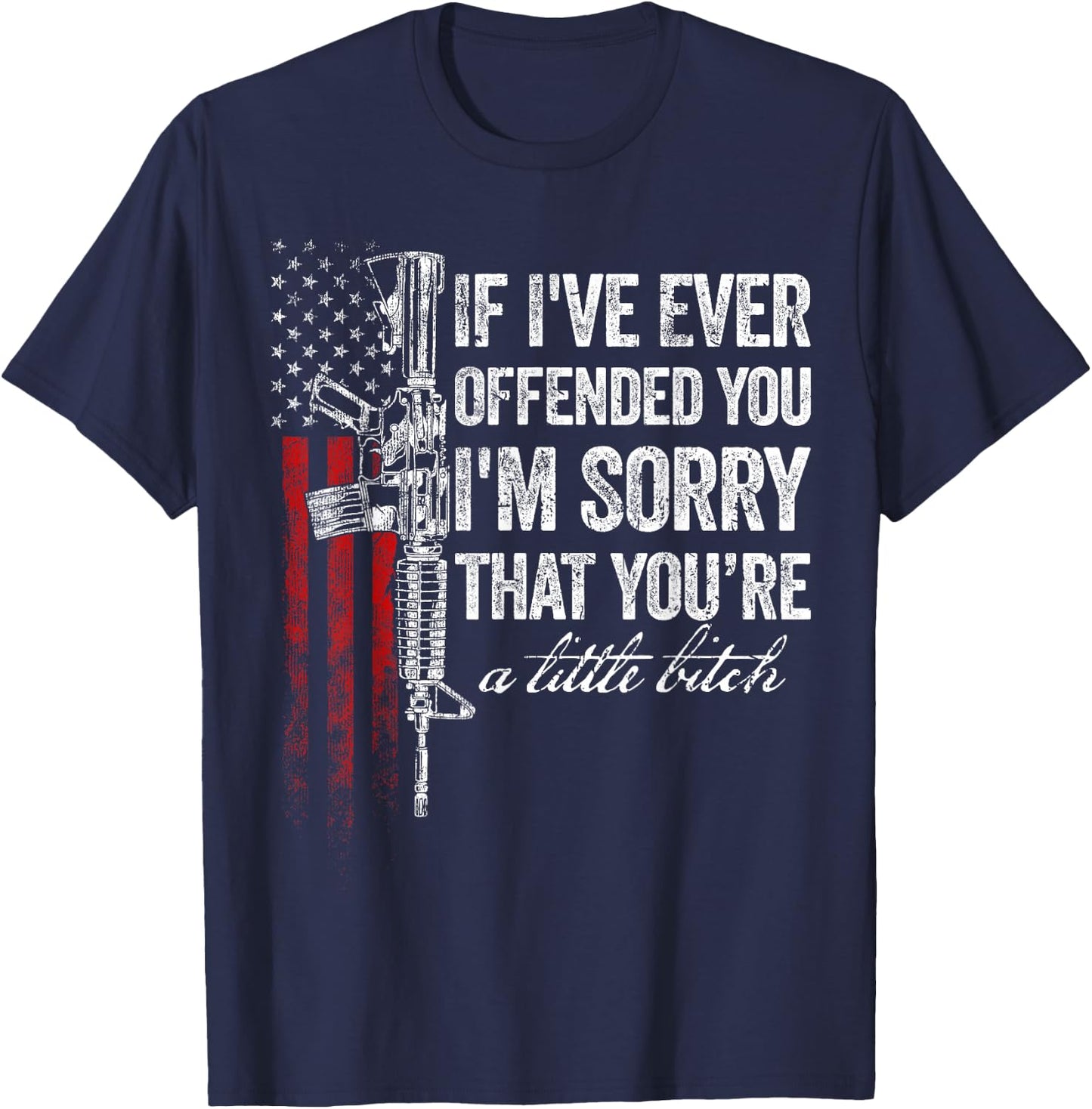 If I've Ever Offended You I'm Sorry American Flag T-Shirt - T-Shirt | Navy