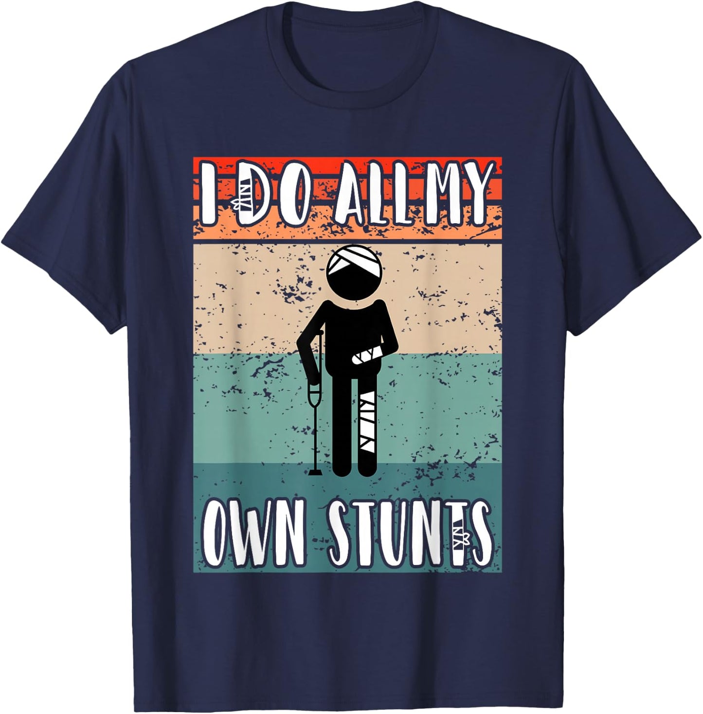 I do all my own Stunts Funny Injury After Surgery T-Shirt - T-Shirt | Navy