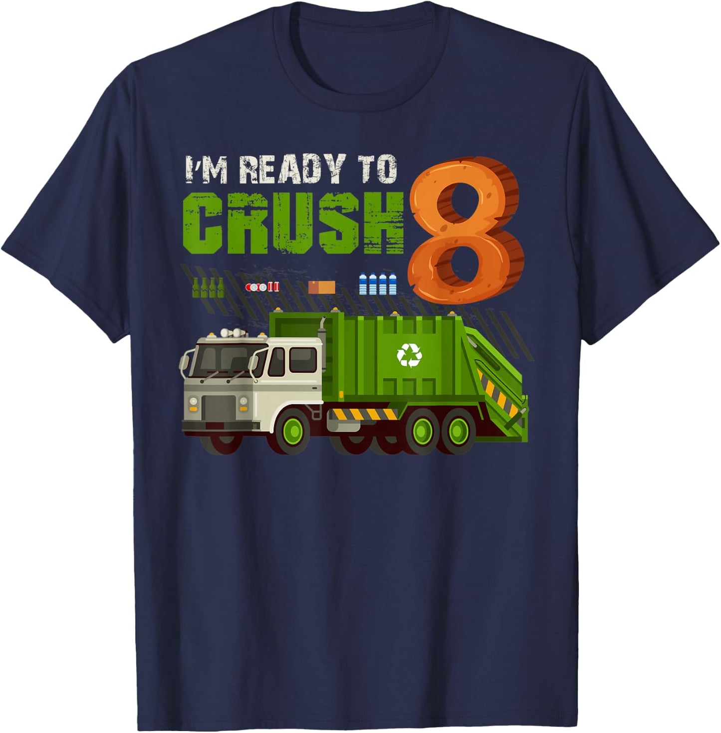 I'm Ready To Crush 8 Years Old Birthday Party Garbage Truck T-Shirt - T-Shirt | Navy