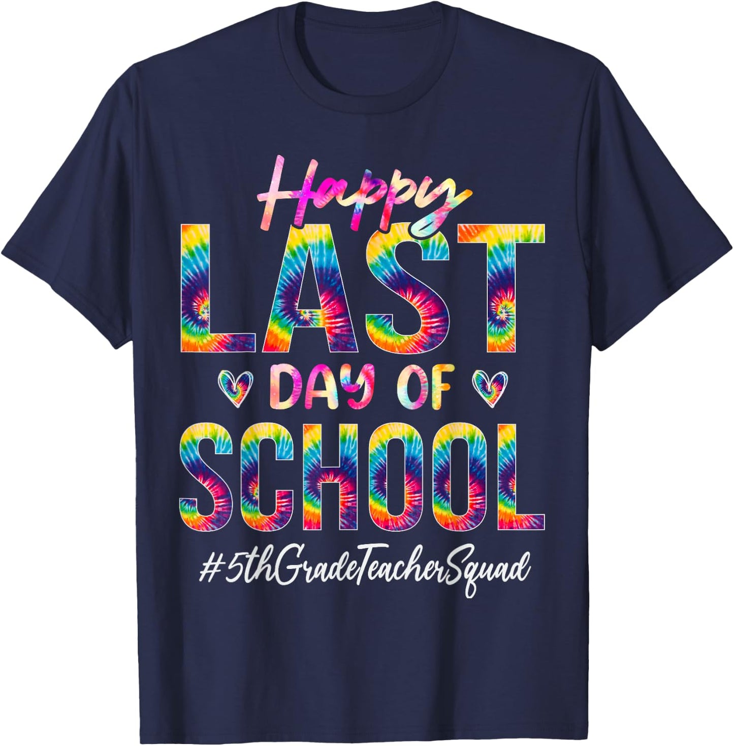 5th Grade Teacher Squad Happy Last Day of School Tie Dye Women T-Shirt - T-Shirt | Navy