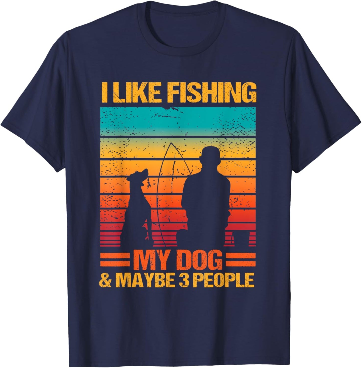 I Like Fishing My Dog And Maybe 3 People Funny Sarcasm T-Shirt - T-Shirt | Navy