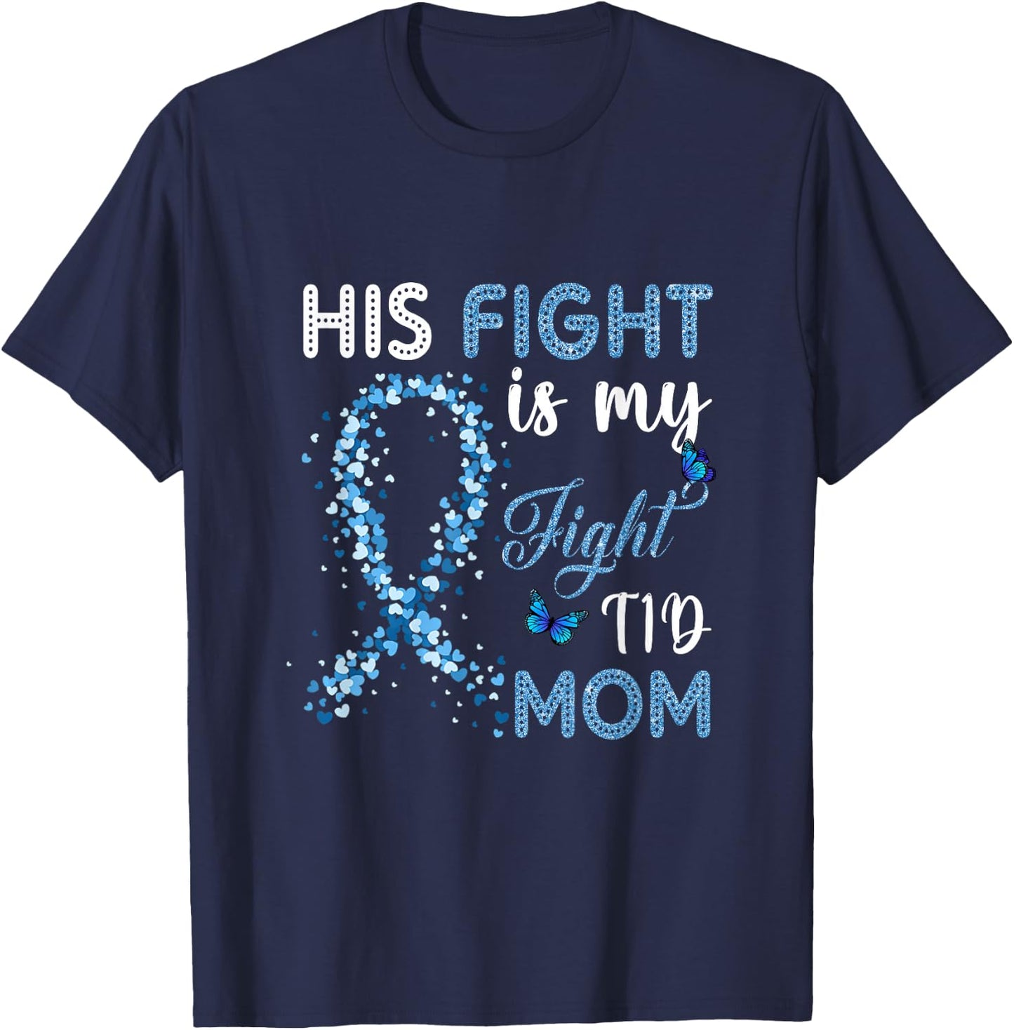 His Fight is My Fight T1D Mom Diabetes Awareness T-Shirt - T-Shirt | Navy
