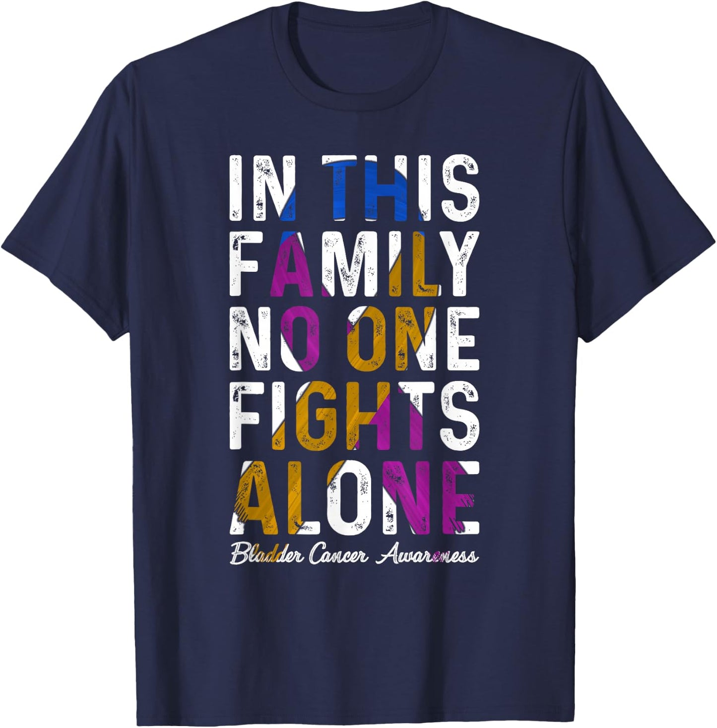 In This Family No One Fight Alone Bladder Cancer Awareness T-Shirt - T-Shirt | Navy
