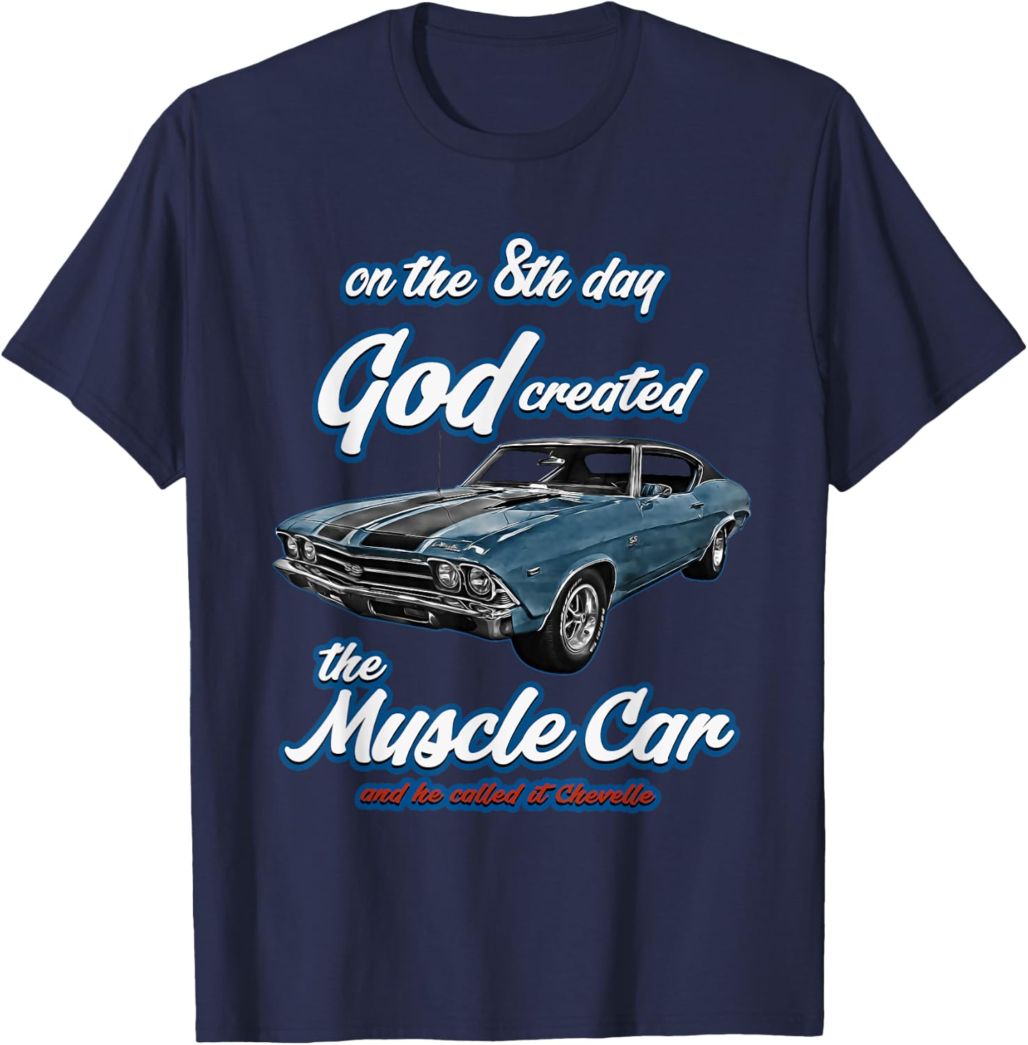 8th day god created,1968 Chevelle,Muscle Car,SS454,SS427,SS T-Shirt - T-Shirt | Navy