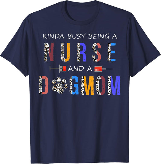 Kinda busy being a Nurse and a dog mom for dog lovers T-Shirt - T-Shirt | Navy