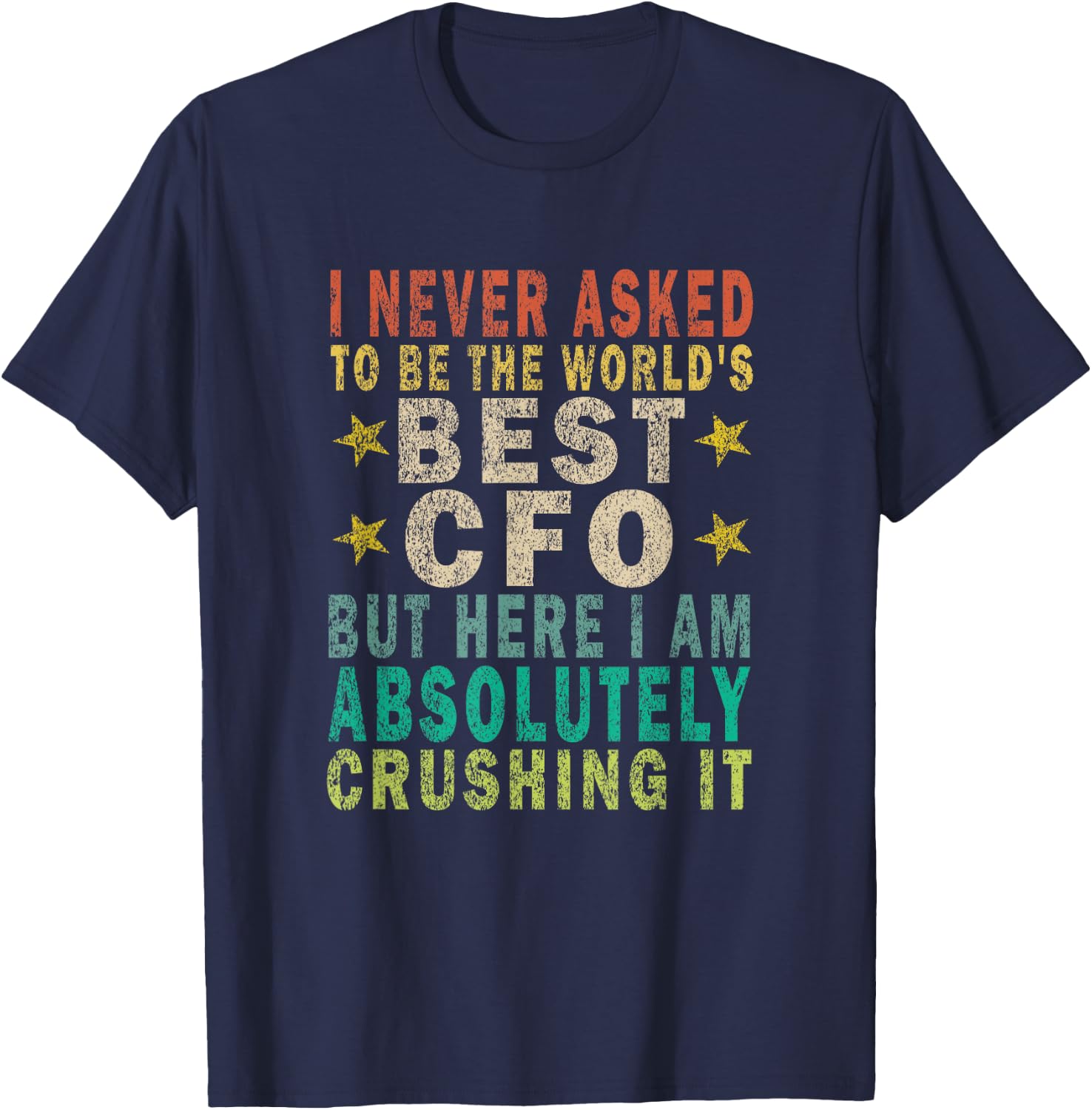 I Never Asked to Be the World's Best CFO but Funny Retro T-Shirt - T-Shirt | Navy