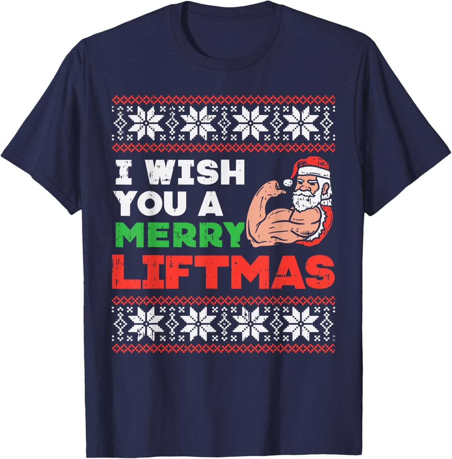 I Wish Merry Liftmas Ugly Christmas Sweater Gym Santa PJ T-Shirt - T-Shirt | Navy