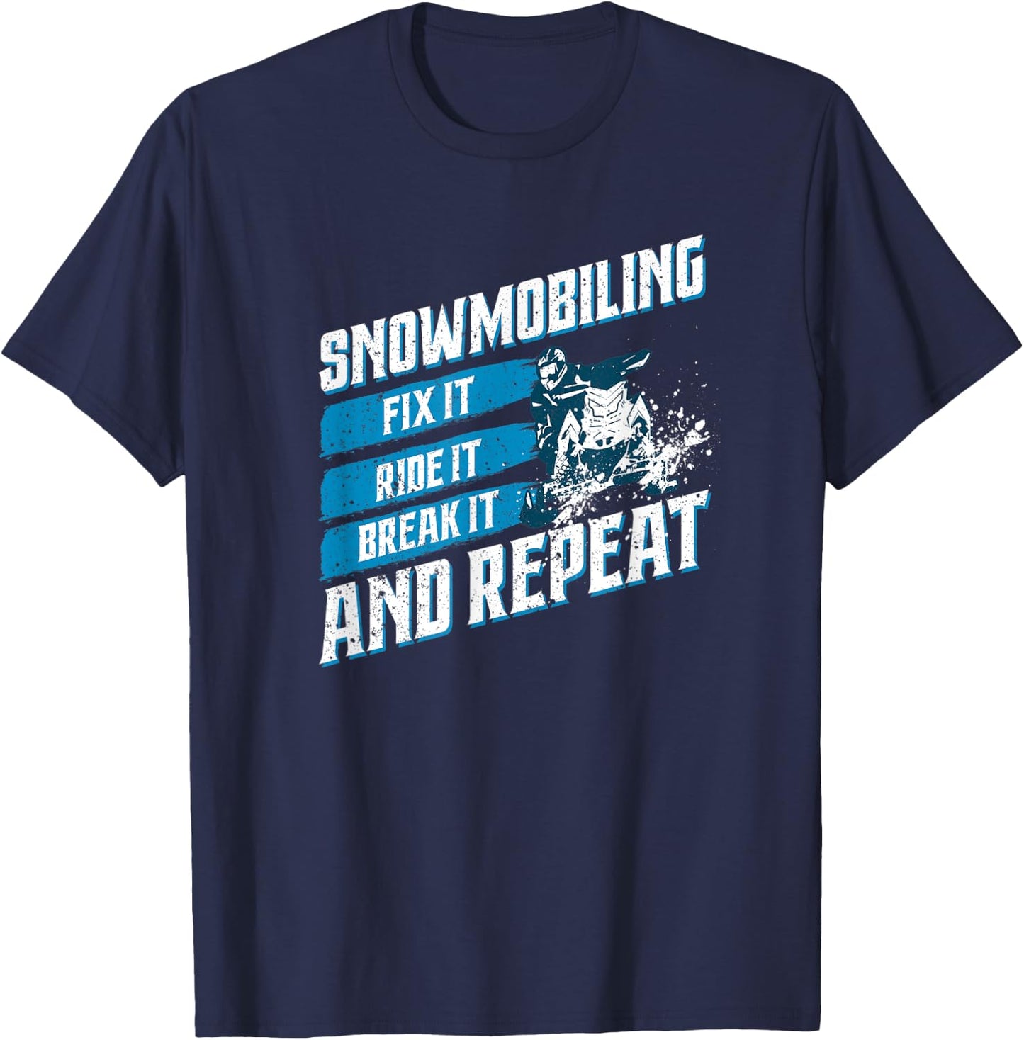 Snowmobile Fix It Ride It Break It Winter Sports Motor Sled T-Shirt - T-Shirt | Navy