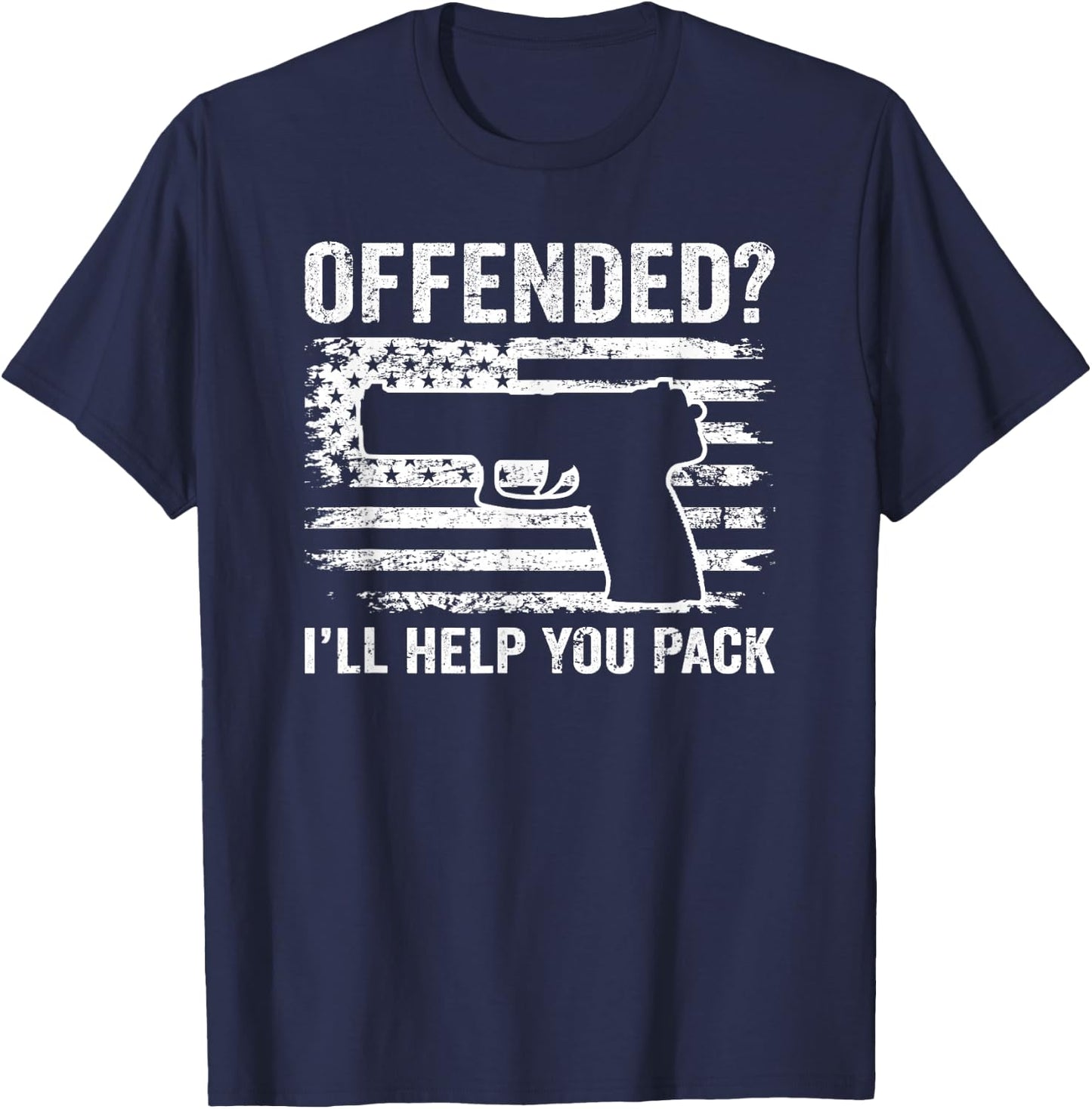 Offended I'll Help You Pack - Patriotic Pistol Funny Pro Gun T-Shirt - T-Shirt | Navy