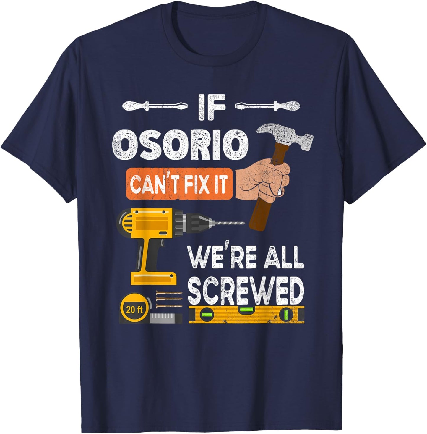 Funny if Osorio can't fix it no one can handyman woodworker T-Shirt - T-Shirt | Navy