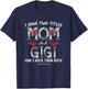 I Have Two Titles Mom And Gigi Floral Funny Mothers Day T-Shirt - T-Shirt | Navy
