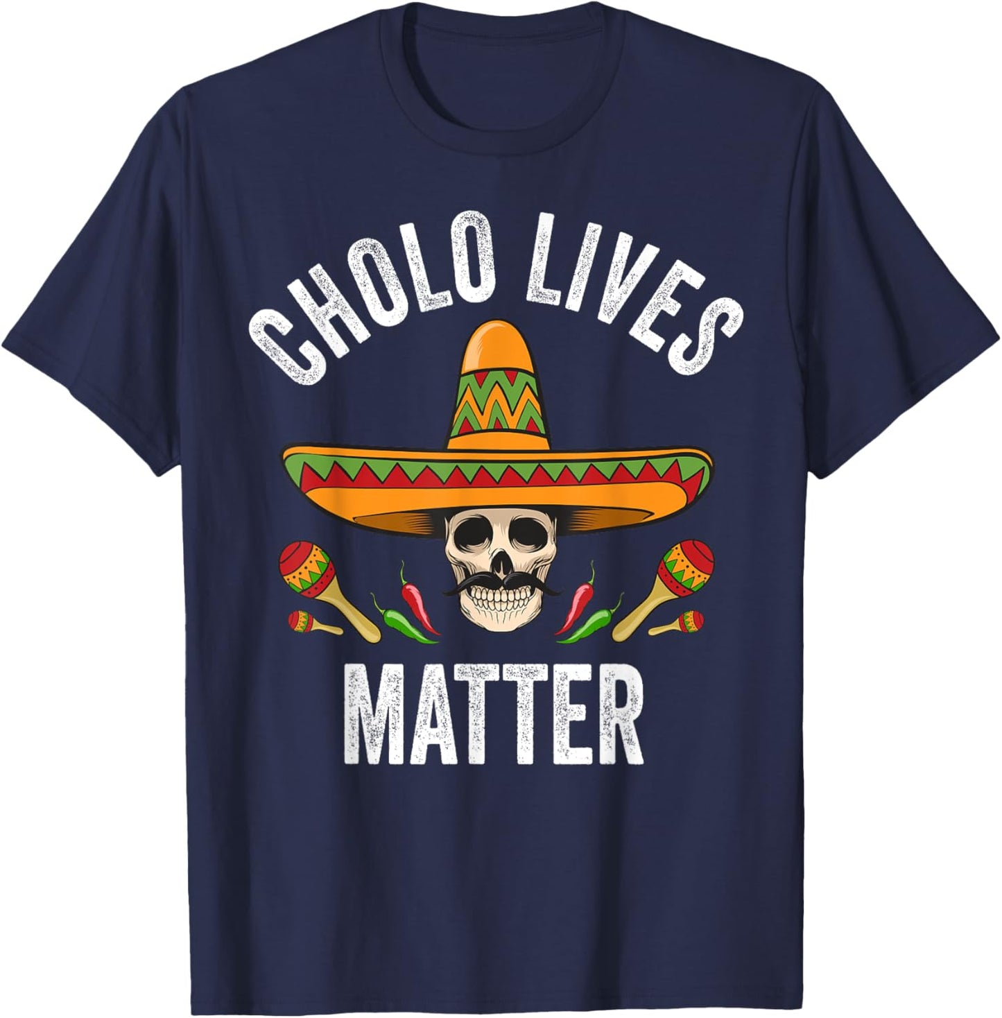 Cholo Lives Matter Shirt Funny Mexican Skull Cinco De Mayo T-Shirt - T-Shirt | Navy