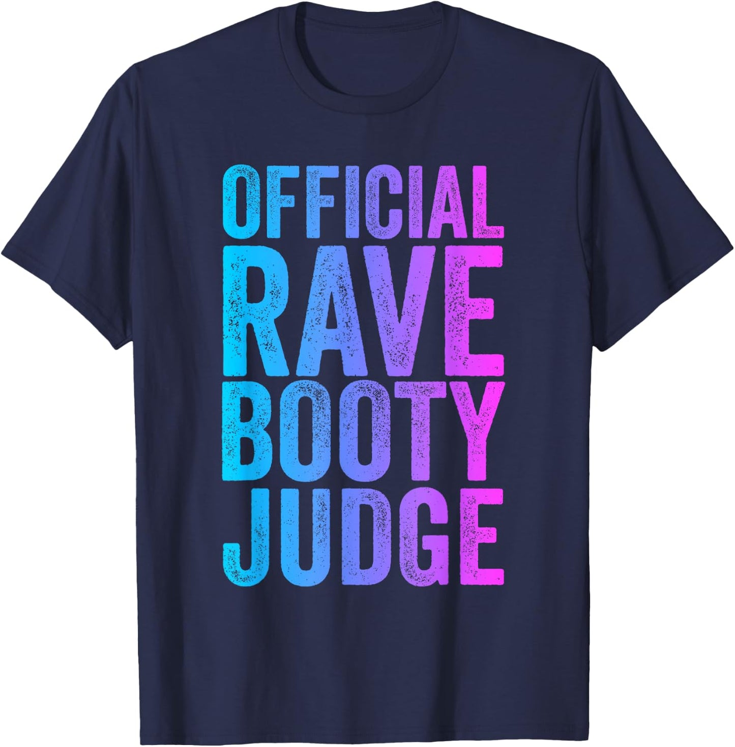 Rave Booty Judge Funny Quote Trippy Outfit EDM Festival T-Shirt - T-Shirt | Navy