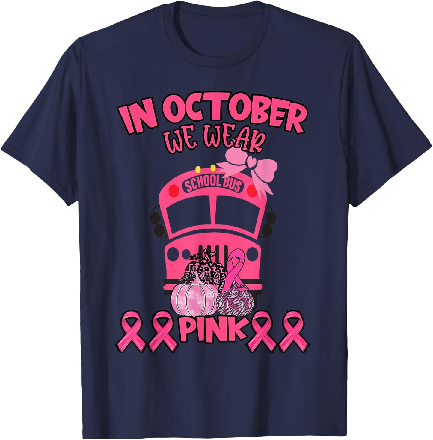 In October We Wear Pink School Bus Breast Cancer Awareness T-Shirt - T-Shirt | Navy