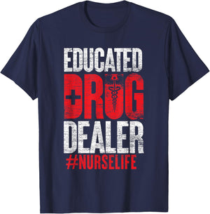 Educated Drug Dealer Nurse T-Shirt - T-Shirt | Navy