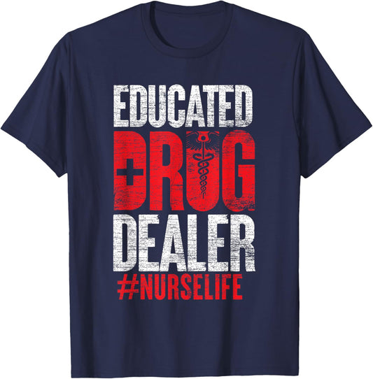 Educated Drug Dealer Nurse T-Shirt - T-Shirt | Navy