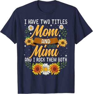 I Have Two Titles Mom And Mimi Shirt Mothers Day Gifts T-Shirt - T-Shirt | Navy