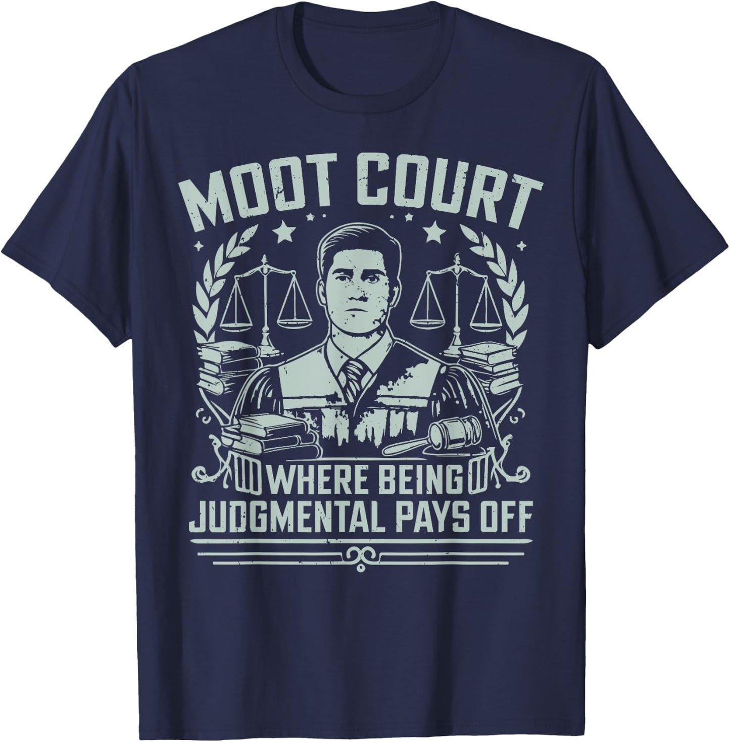 Moot Court where being judgmental pays off Law Student T-Shirt - T-Shirt | Navy