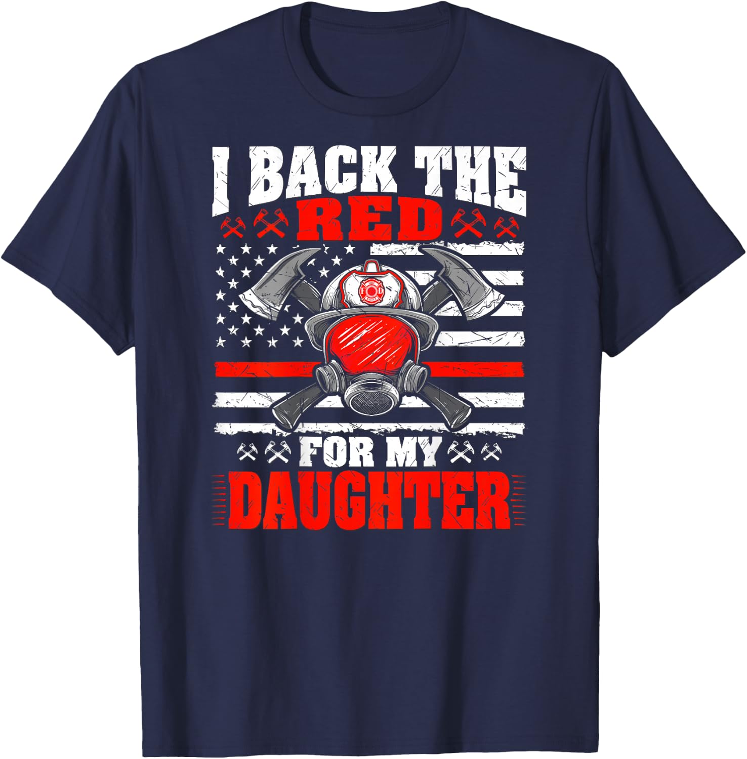 I Back The Red For My Daughter - Proud Firefighter's Mom Dad T-Shirt - T-Shirt | Navy