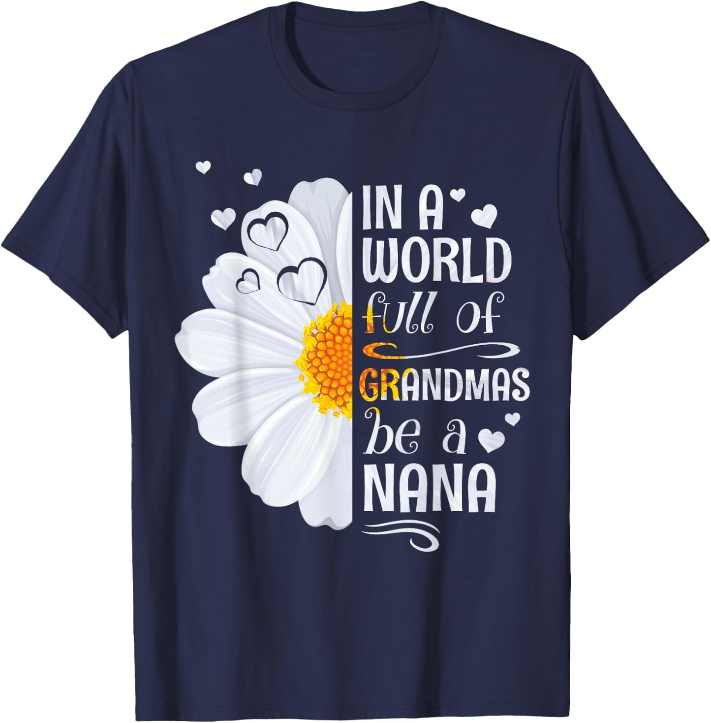 In a World Full of Grandmas Be a Nana Daisy Flower Grandma T-Shirt - T-Shirt | Navy