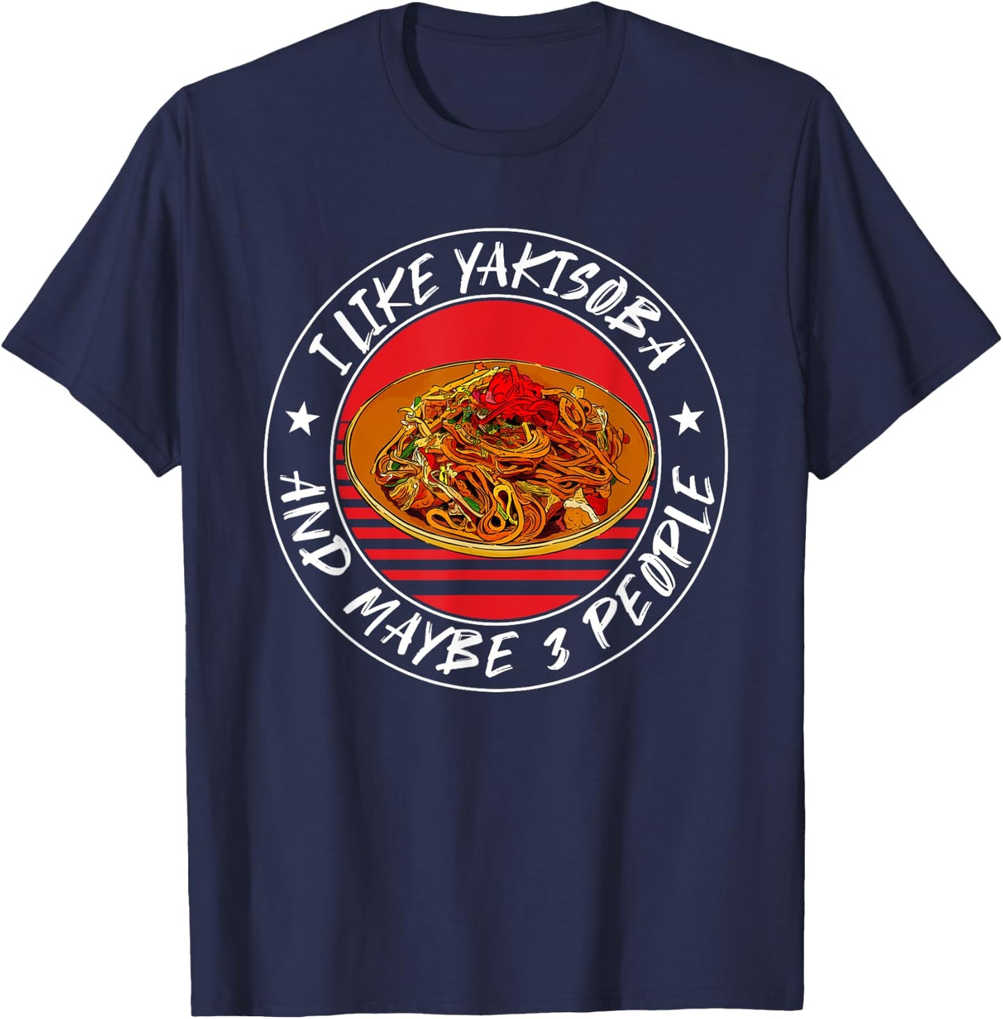 Funny Yakisoba Quote Ramen Fried Noodles Japan T-Shirt - T-Shirt | Navy