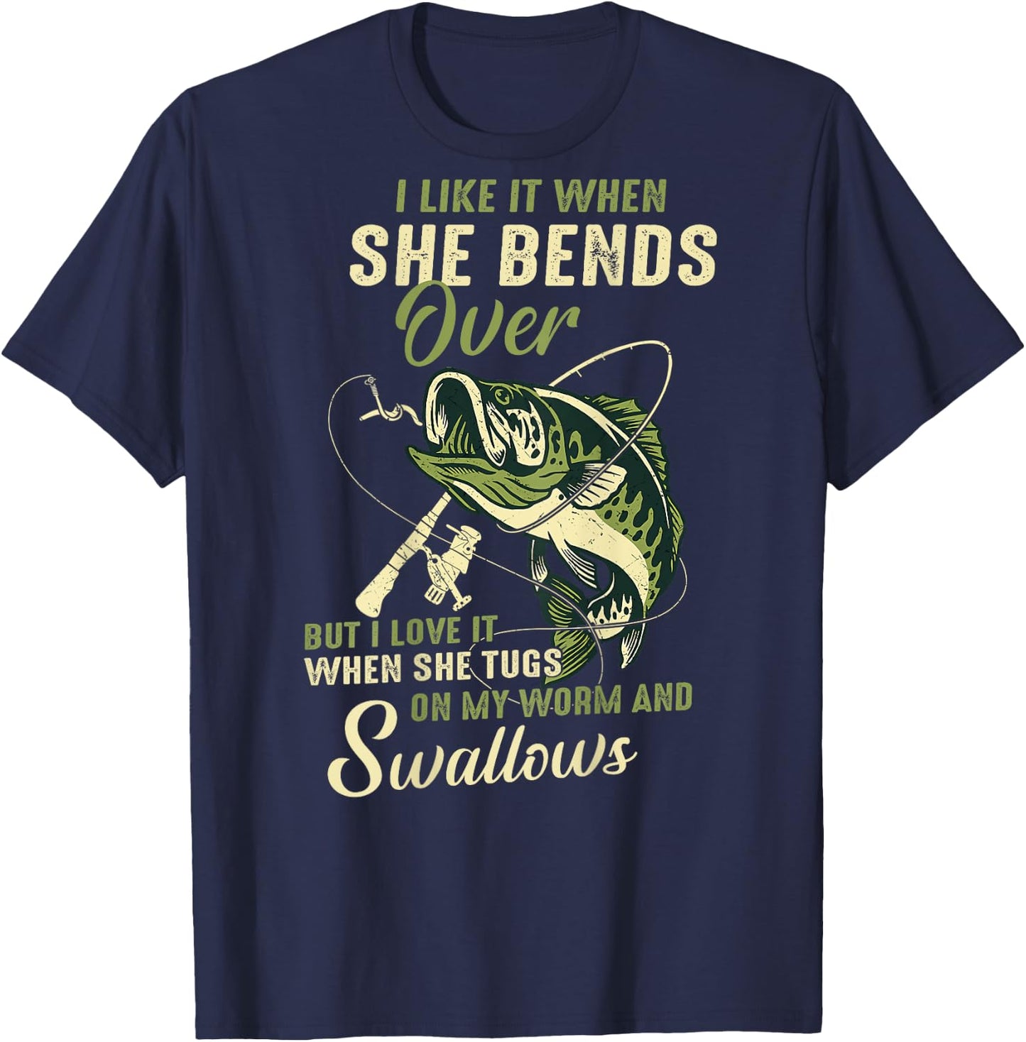I like it when she bends over but I love it T-Shirt - T-Shirt | Navy