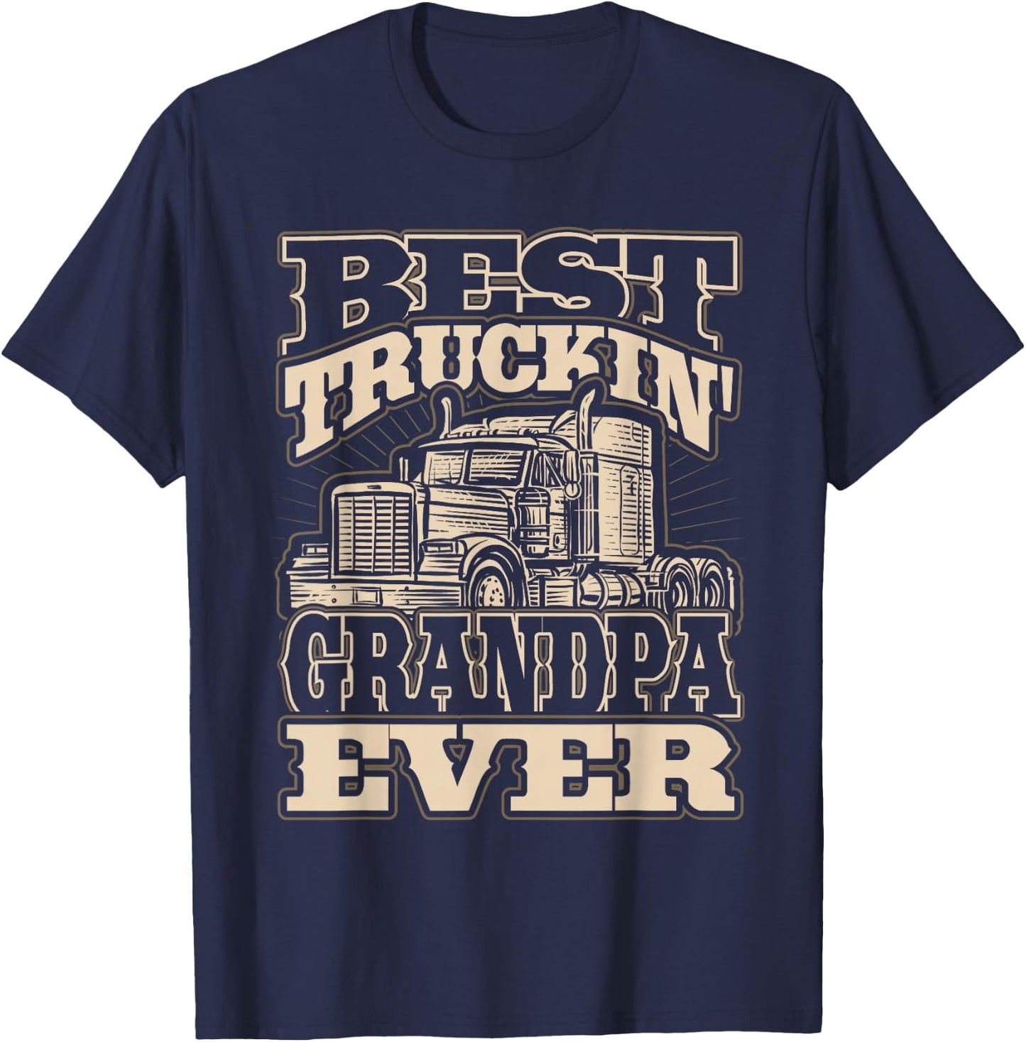 Best Truckin Grandpa Ever Semi Truck Trucker T-Shirt - T-Shirt | Navy