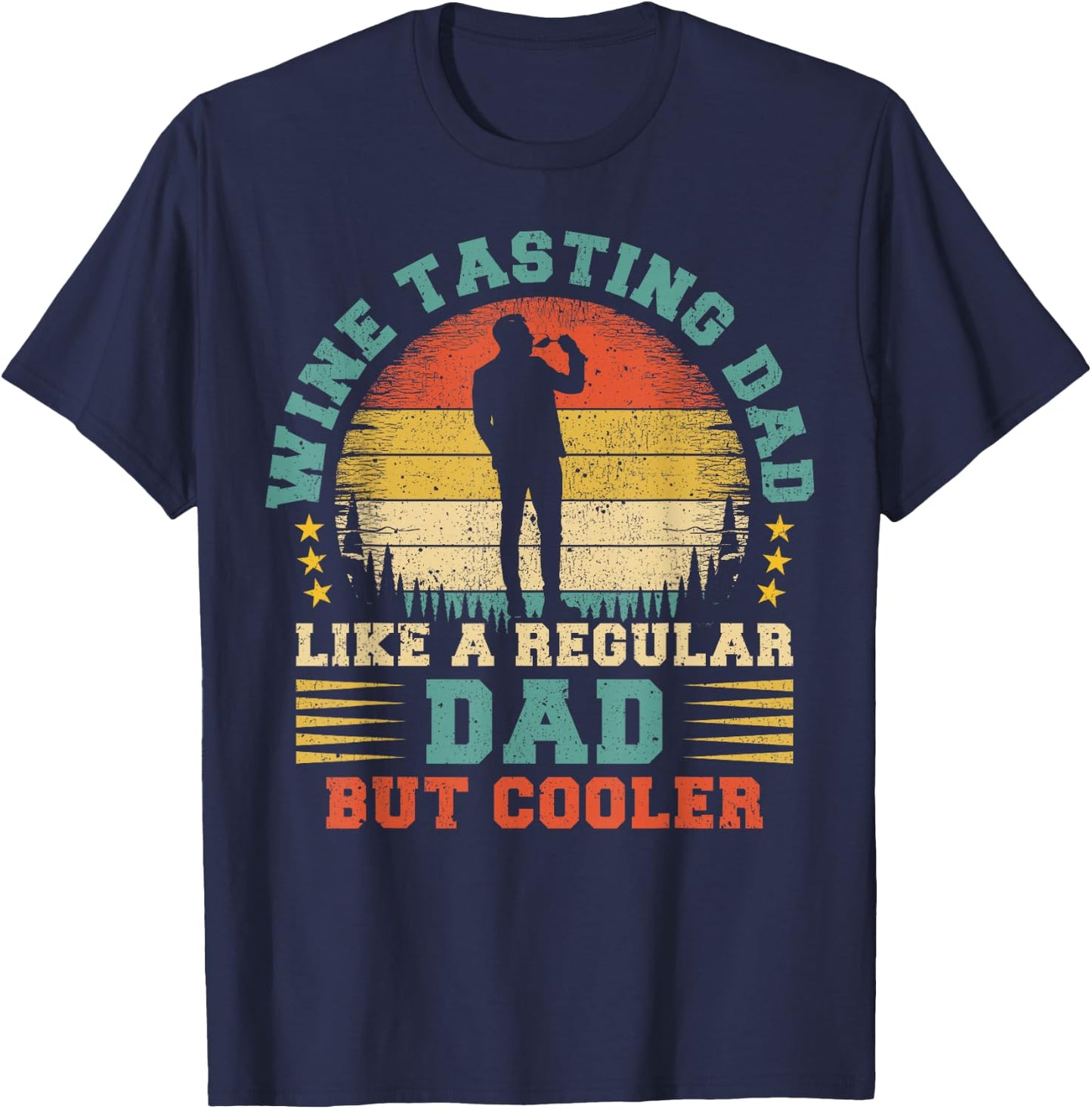Wine Tasting Dad Like A Regular Dad Wine Tasting Fathers Day T-Shirt - T-Shirt | Navy