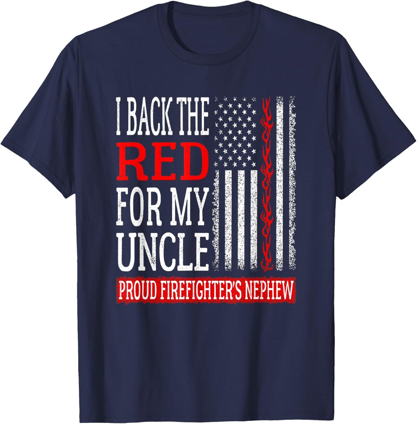 I Back The Red For My Uncle Firefighter's Nephew Fire Family T-Shirt - T-Shirt | Navy