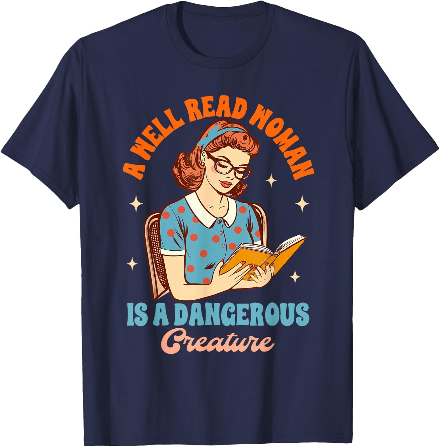 Feminist Librarian Squad Readers Club Reading Book Lover A Well Read Woman Is A Dangerous Creature , Small, Black T-Shirt - T-Shirt | Navy