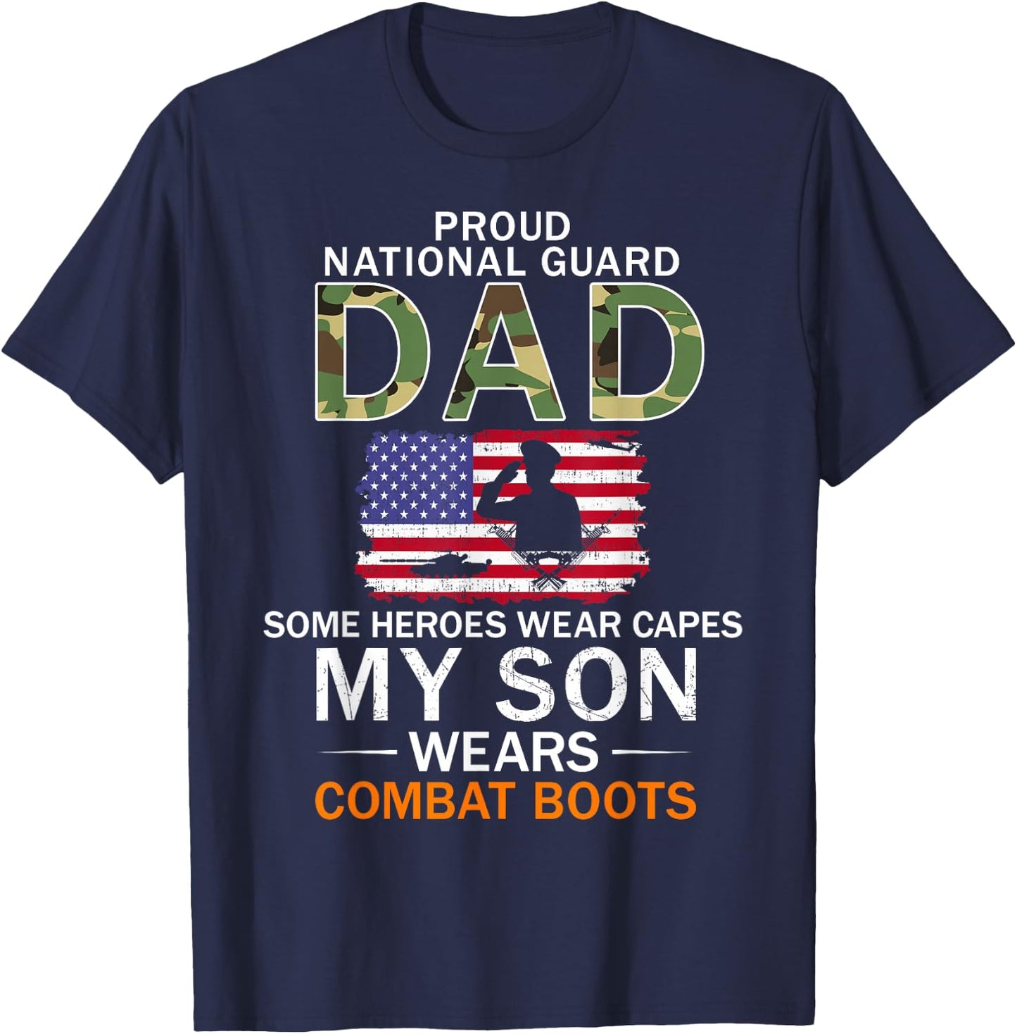 My Son Wears Combat Boots-Proud National Guard Dad Army T-Shirt - T-Shirt | Navy