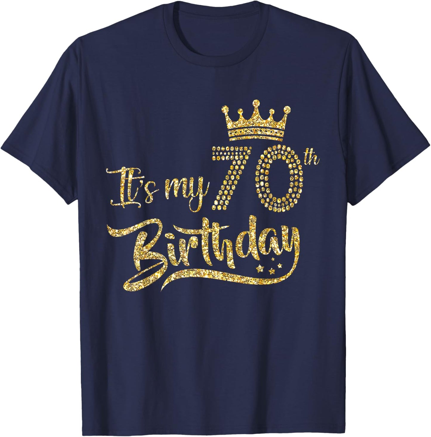 It's My 70th Birthday Crown 70 Yrs Old Birthday Queen T-Shirt - T-Shirt | Navy