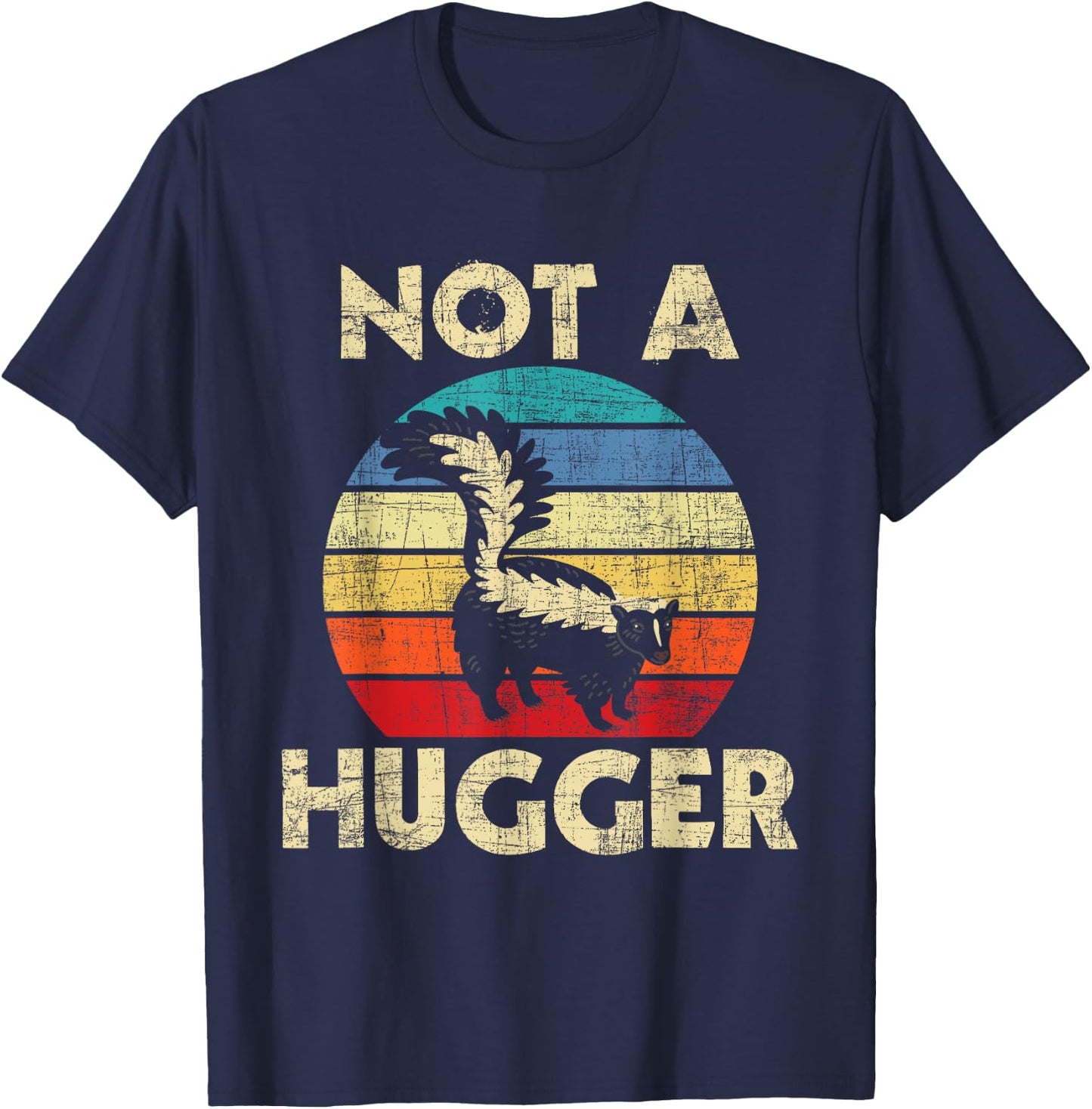Not A Hugger - Skunk Lover Zookeeper Zoologist Mephitidae T-Shirt - T-Shirt | Navy