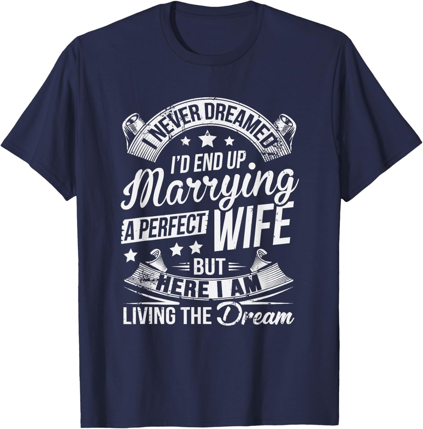 Here I Am Living The Dream Husband Christmas Gift From Wife T-Shirt - T-Shirt | Navy