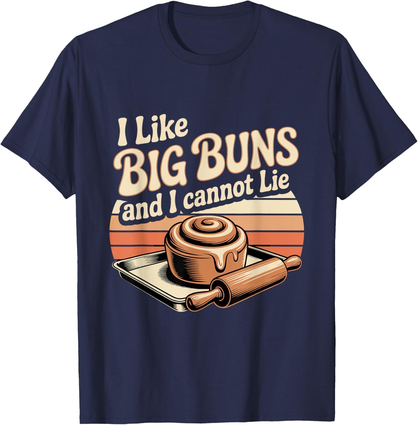 I Like Big Buns and I Cannot Lie Talk T-Shirt - T-Shirt | Navy