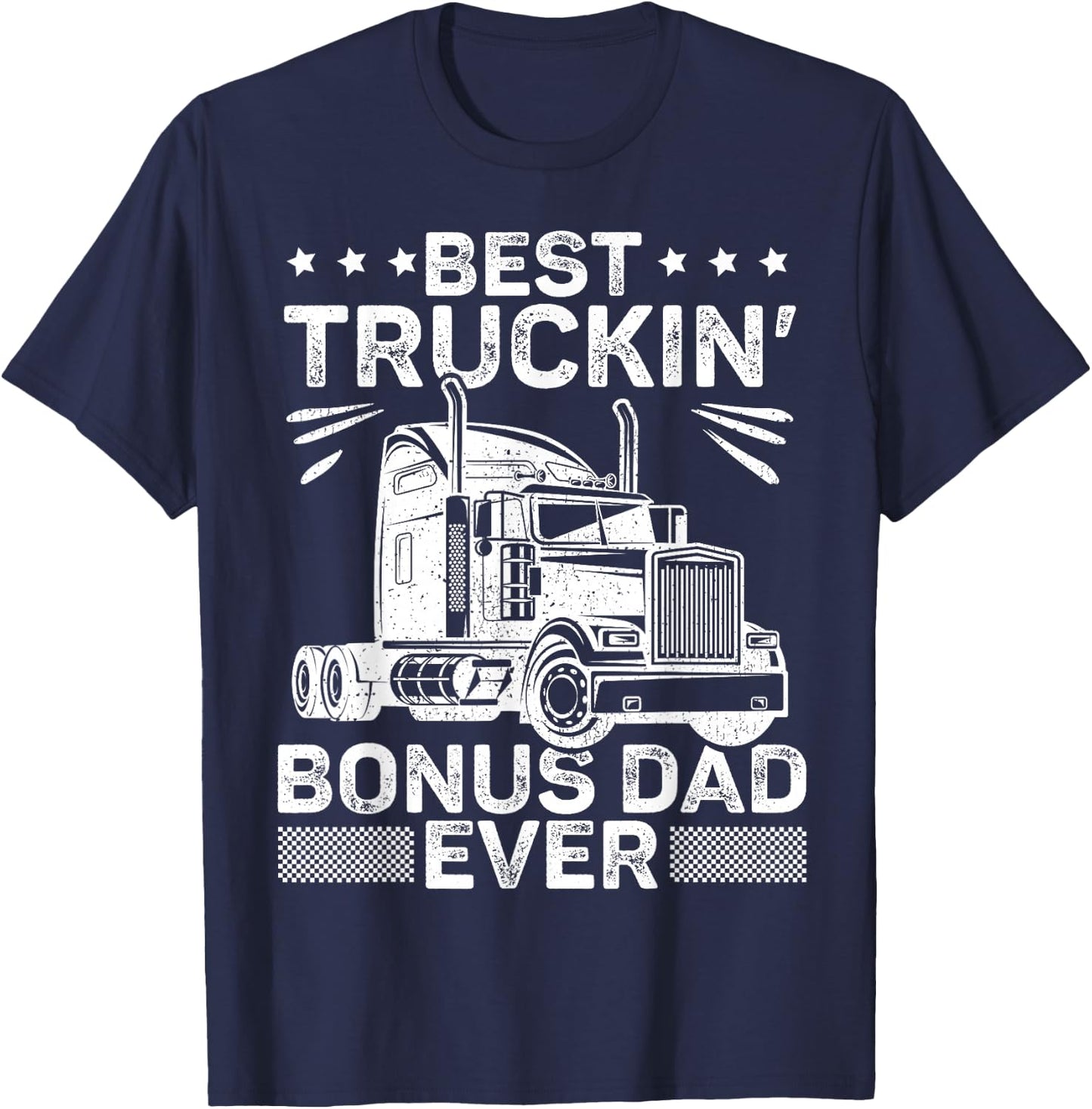 Best Truckin Bonus Dad Ever Trucker Bonus Dad Father's Day T-Shirt - T-Shirt | Navy