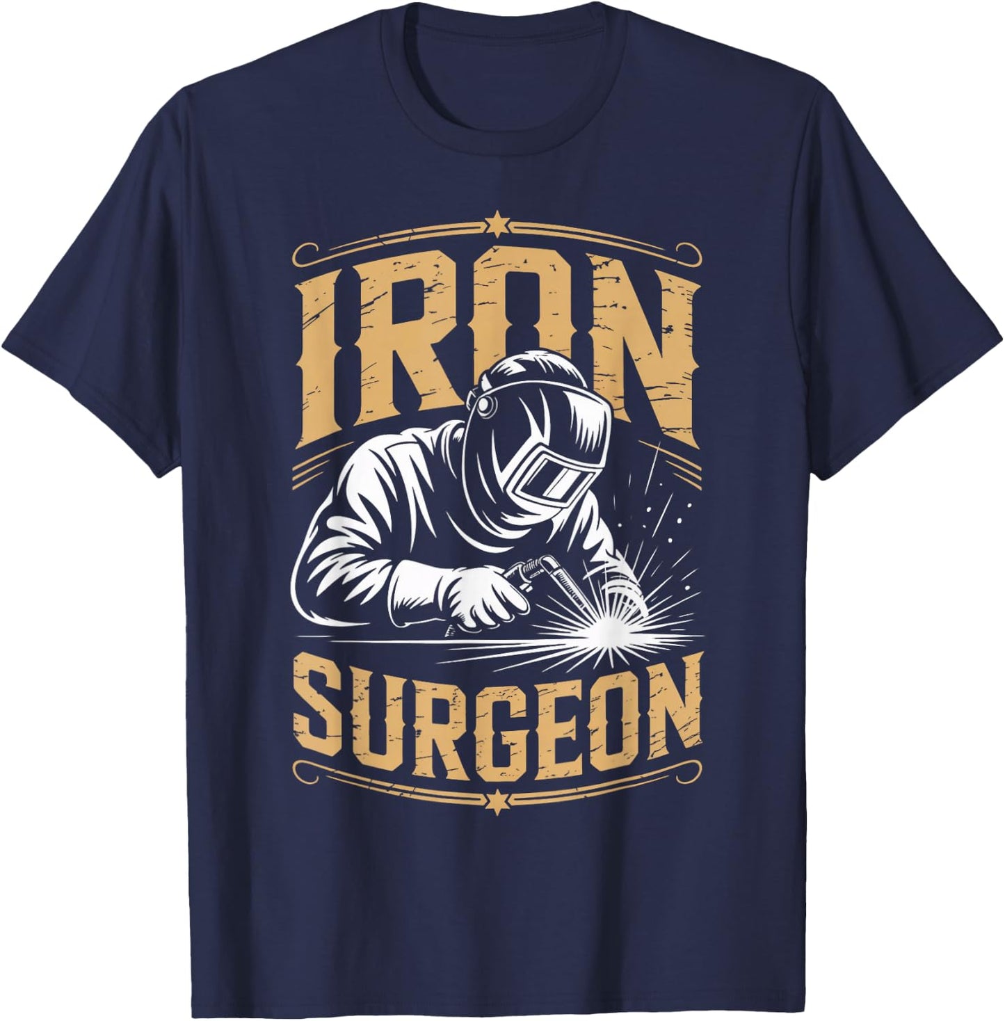 Iron Surgeon Weld Metal Worker Welded Welds Welder T-Shirt - T-Shirt | Navy