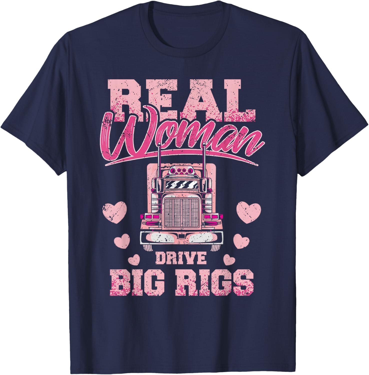 Real Woman Drive Big Rigs Trucker Girl T-Shirt - T-Shirt | Navy