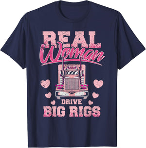 Real Woman Drive Big Rigs Trucker Girl T-Shirt - T-Shirt | Navy