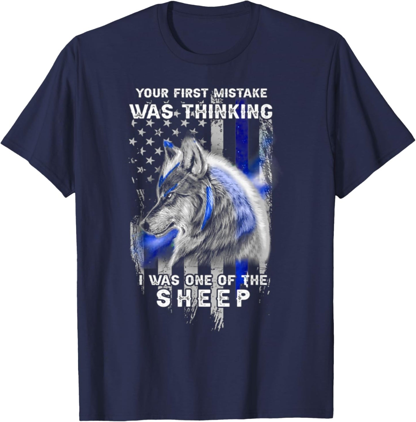 First Mistake was Thinking I was One of The Sheep - Wolf T-Shirt - T-Shirt | Navy