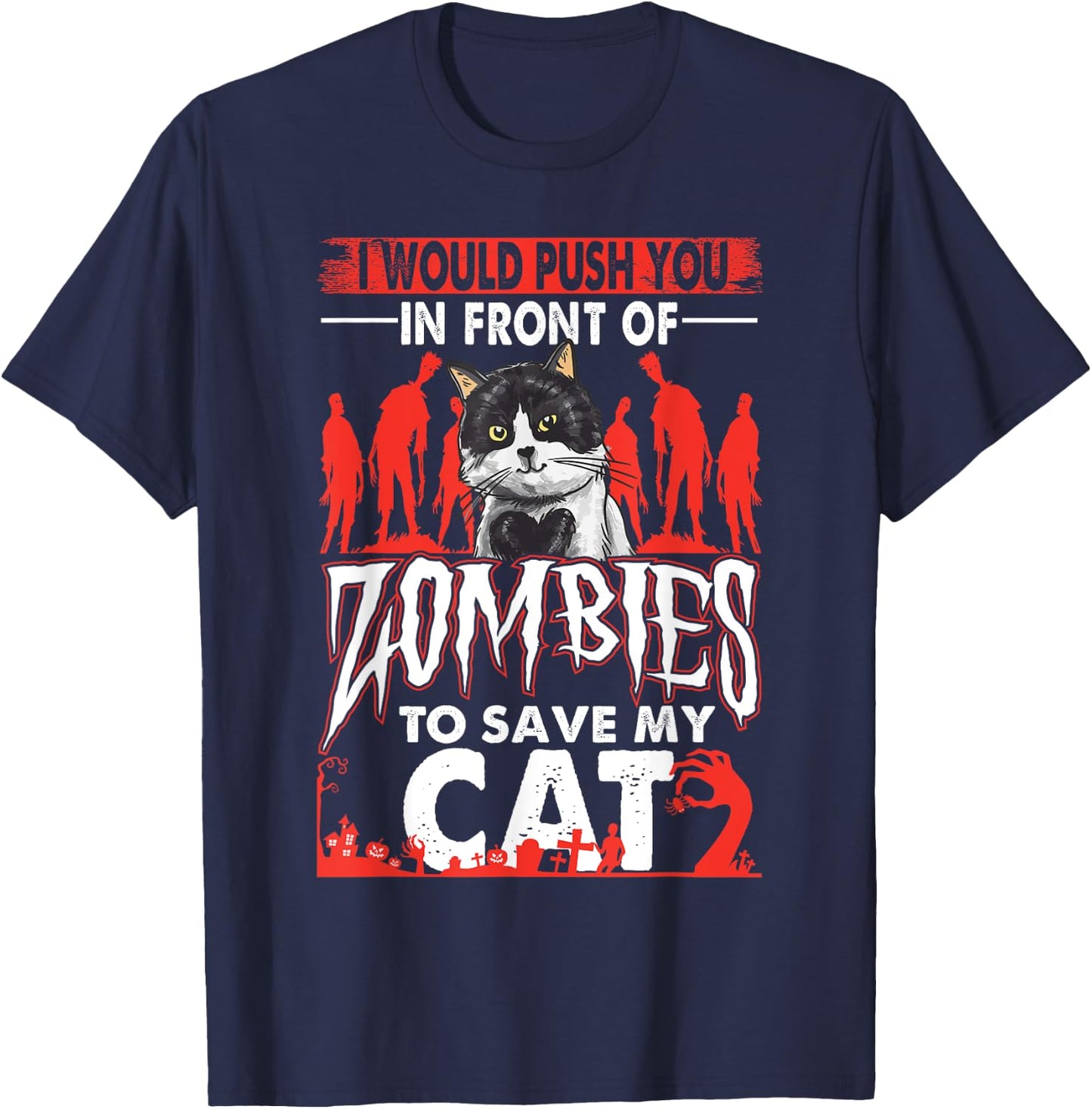 Funny I Would Push You In Front Of Zombies To Save My Cat Women T-Shirt - T-Shirt | Navy