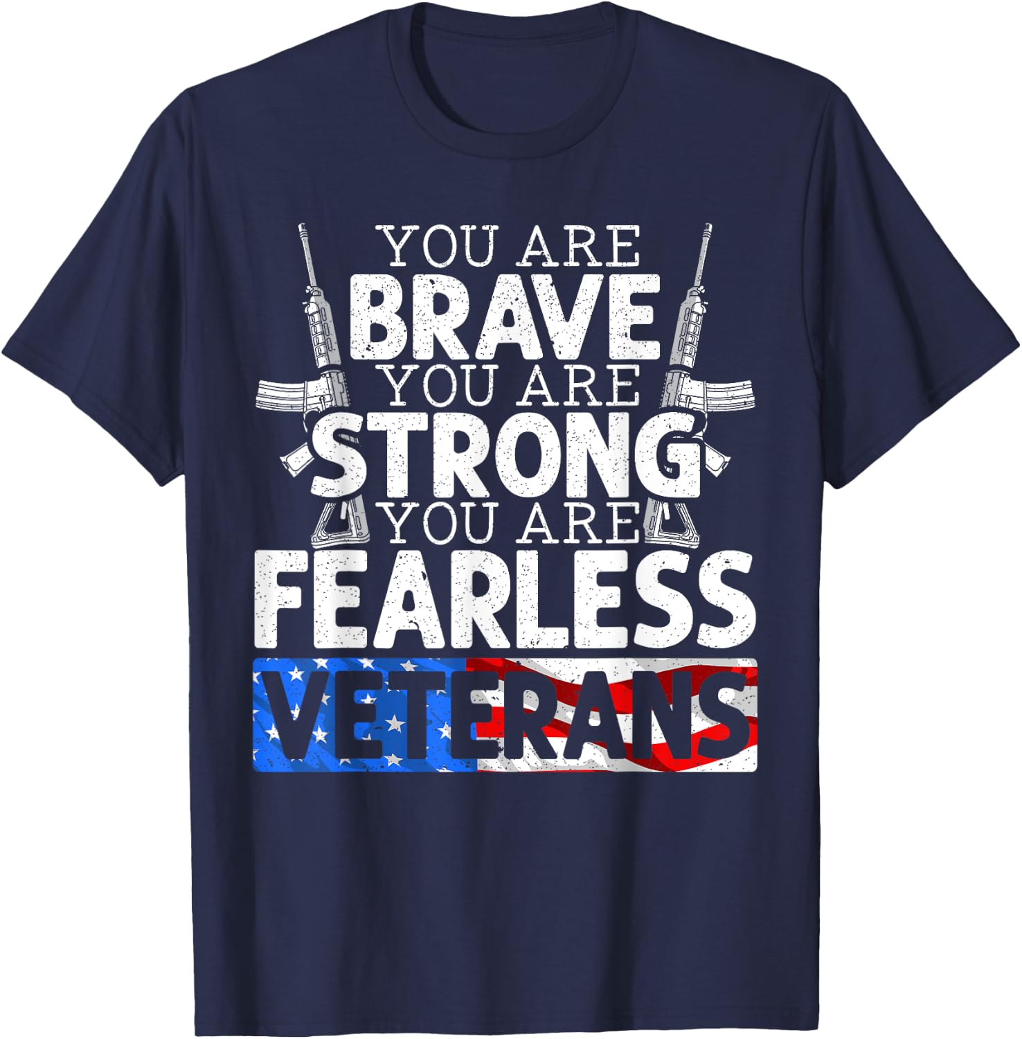 You Are Brave You Are Strong You Are Fearless Veterans T-Shirt - T-Shirt | Navy