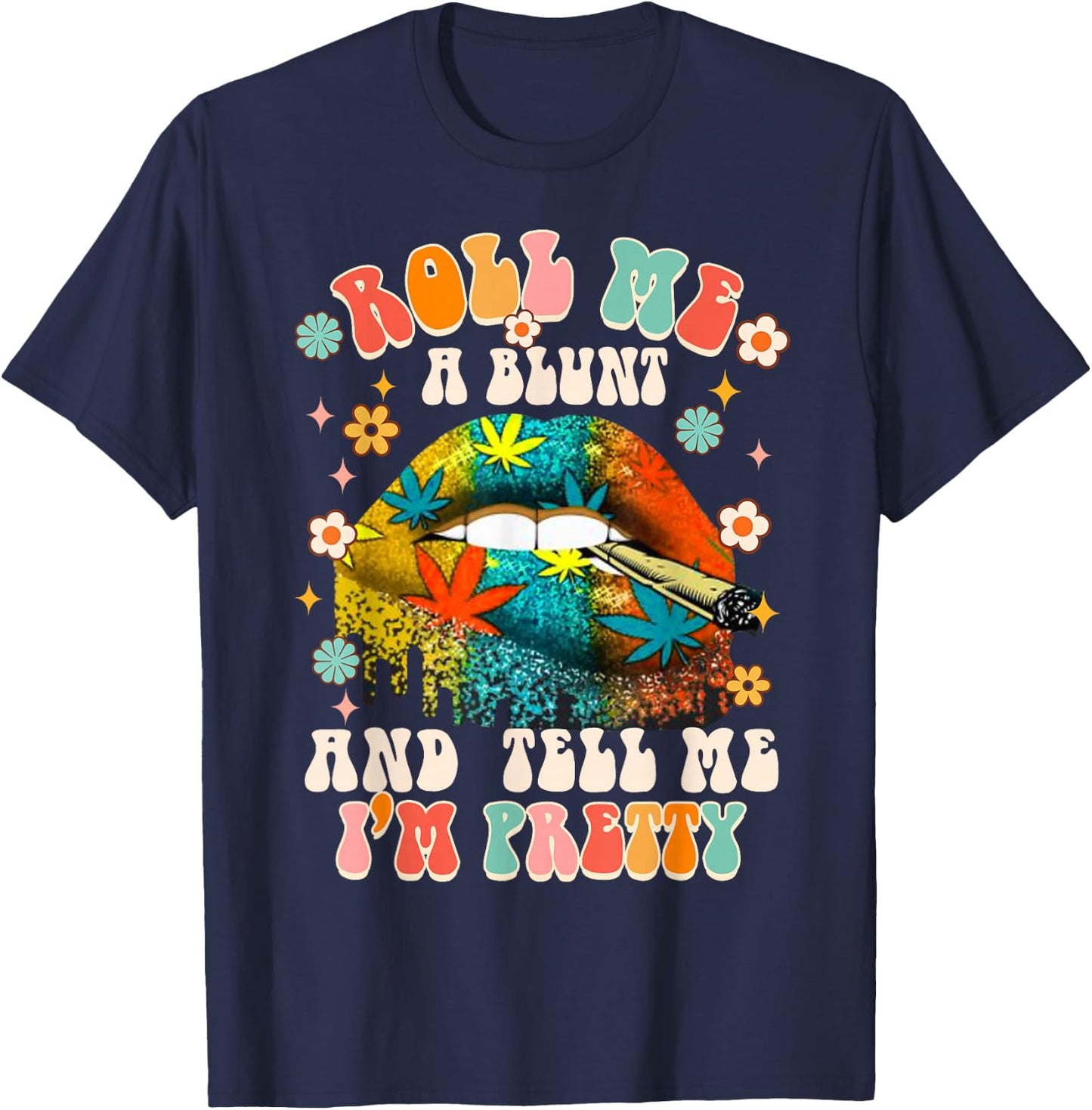 Rolls Me A Blunt & Tell Me I'm Pretty Cannabis Weed Stoner T-Shirt - T-Shirt | Navy