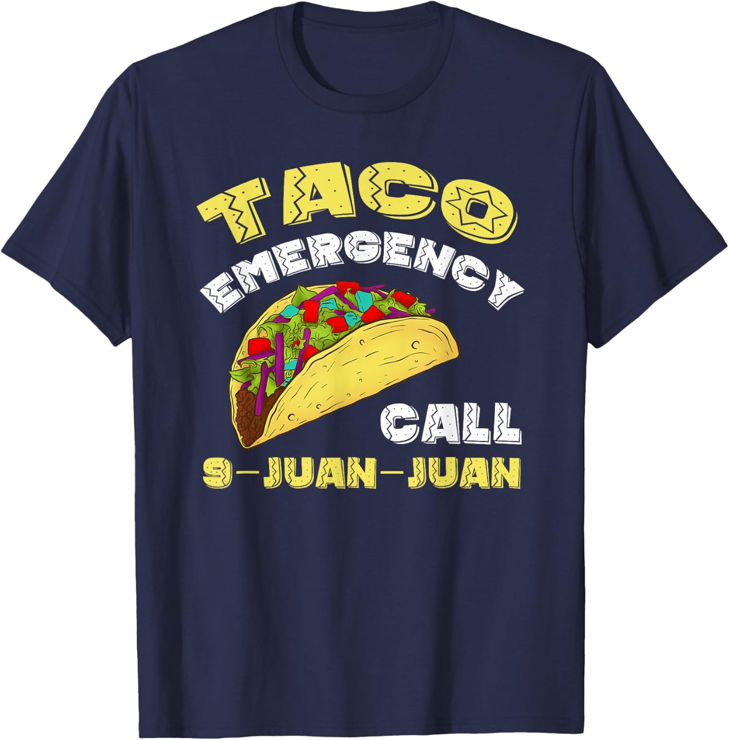 Taco Emergency Call 9 Juan Juan Cinco De Mayo Funny T-Shirt - T-Shirt | Navy
