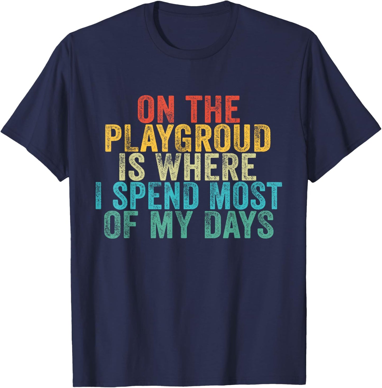 On The Playground Is Where I Spend Most Of My Days Vintage T-Shirt - T-Shirt | Navy