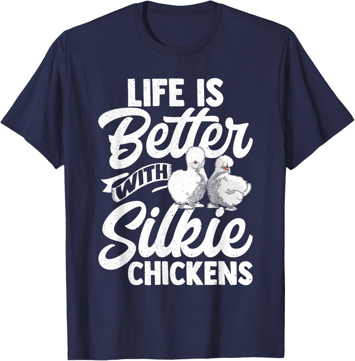 Life Is Better With Silkie Chickens Silky Chicken Lover Hen T-Shirt - T-Shirt | Navy
