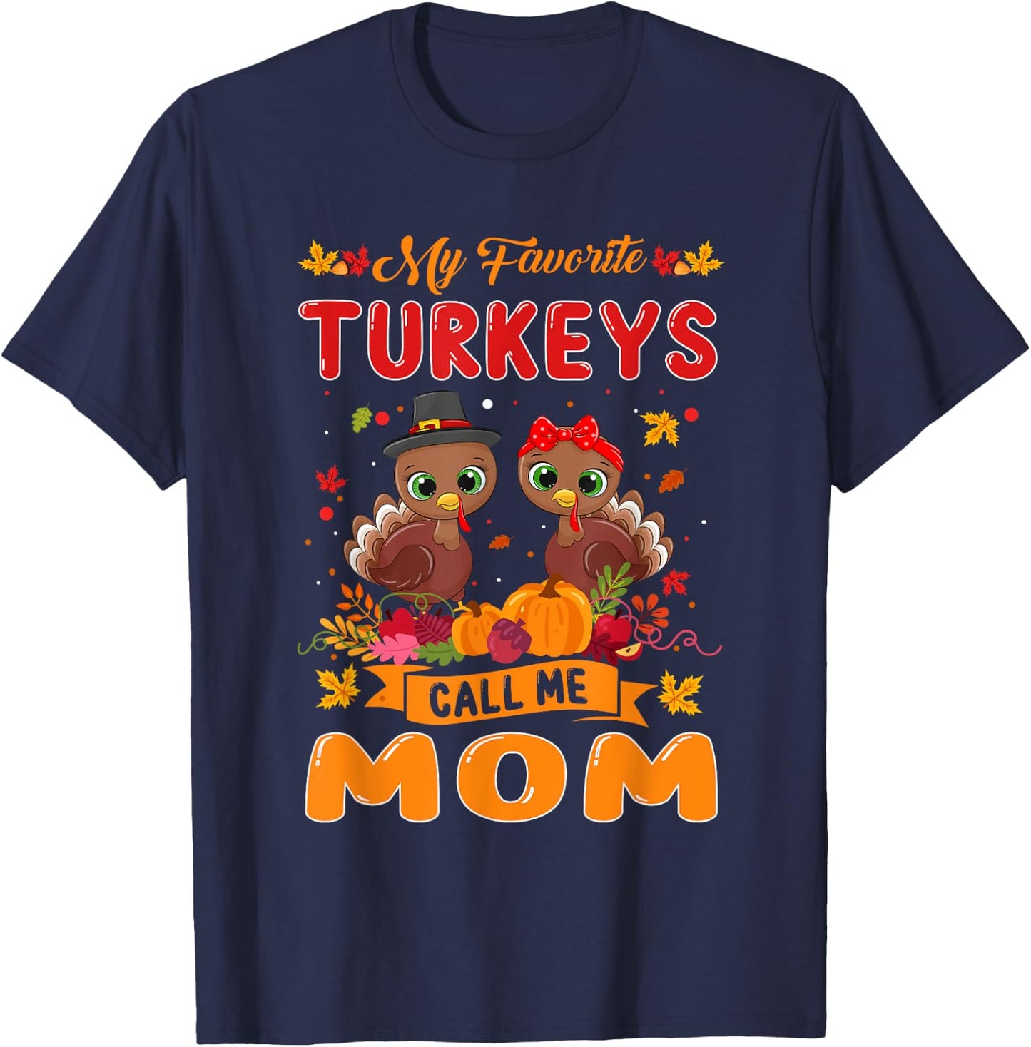 My Favorite Turkeys Call Me Mom Cute Family Thanksgiving T-Shirt - T-Shirt | Navy