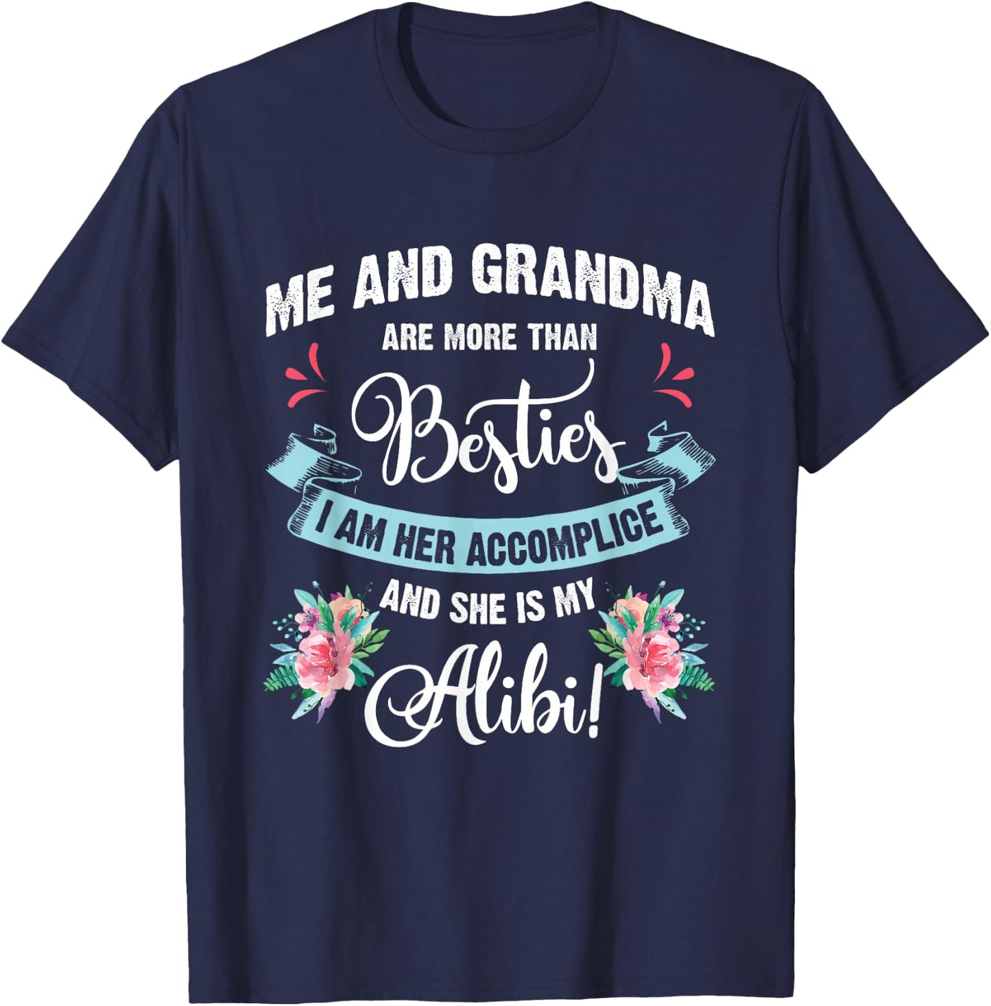 Me And Grandma Are More Than Besties, She Is My Alibi Gift T-Shirt - T-Shirt | Navy